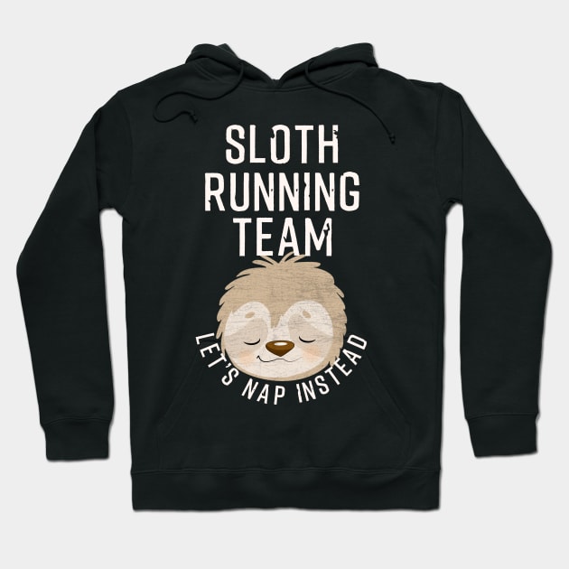 Sloth T-Shirt Sloth Running Team - Let's Nap Instead Hoodie by AmbersDesignsCo